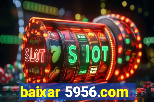 baixar 5956.com